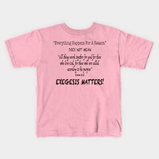 Exegesis Matters Romans 8:28 Kids T-Shirt